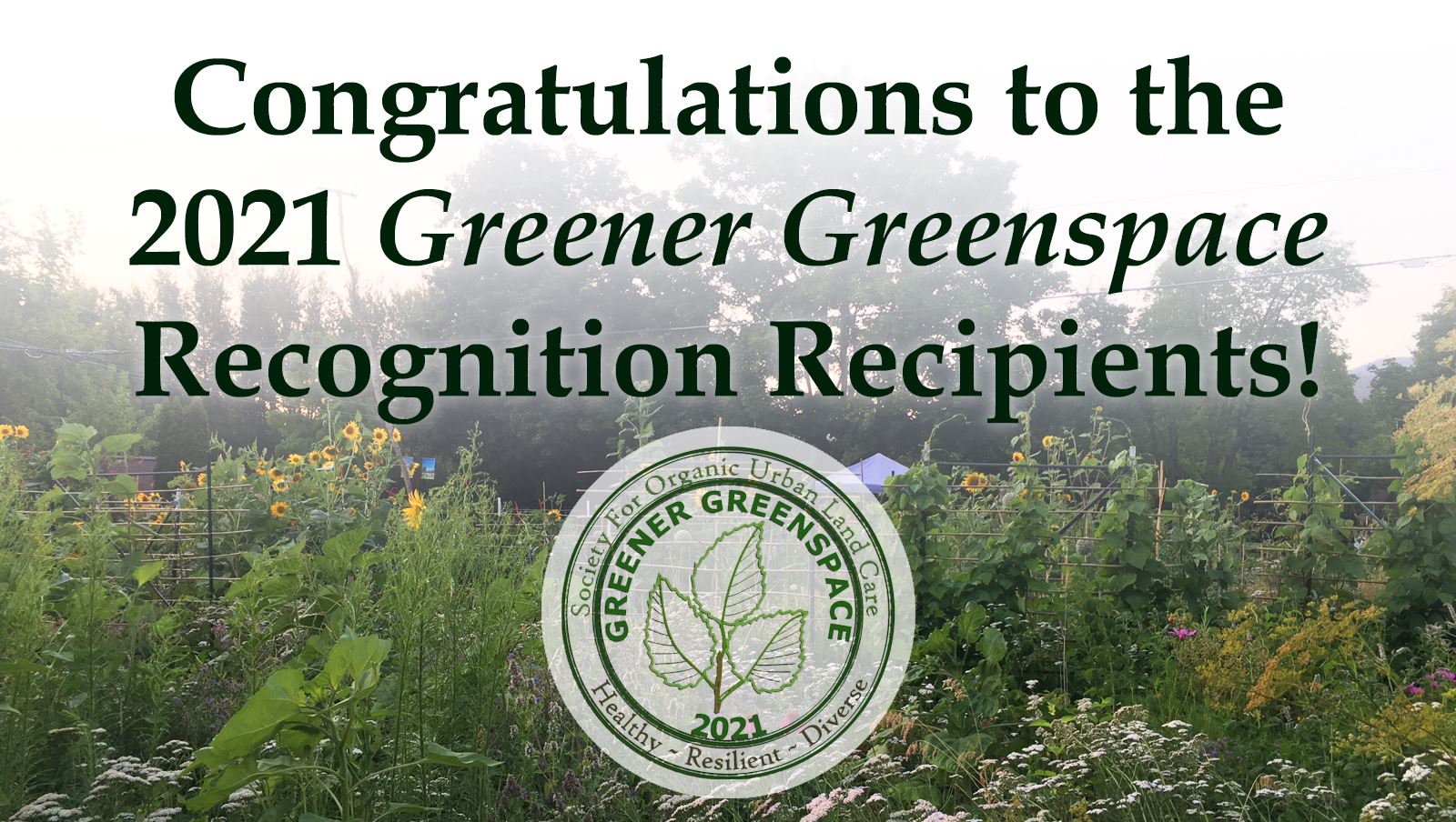 Photo of a garden with an overlay of the Greener Greenspaces logo and the text Congratulations to the 2021 Greener Greenspace Recognition Recipients!
